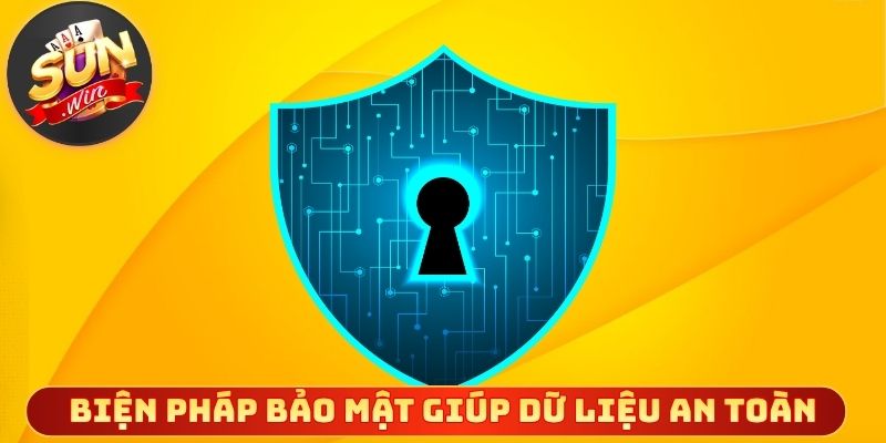 Biện pháp bảo mật chặt chẽ giúp dữ liệu an toàn