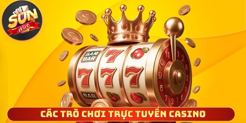 Các trò chơi trực tuyến casino  phổ biến nhất hiện nay