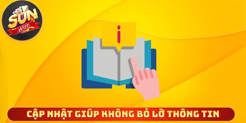 Cập nhật nhanh chóng không bỏ lỡ thông tin