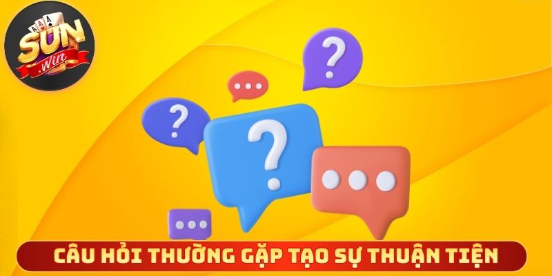 Câu hỏi thường gặp tạo sự thuận tiện cho hội viên