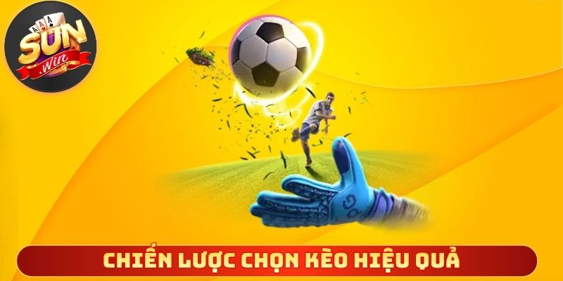 Chiến lược chọn kèo hiệu quả cho người mới