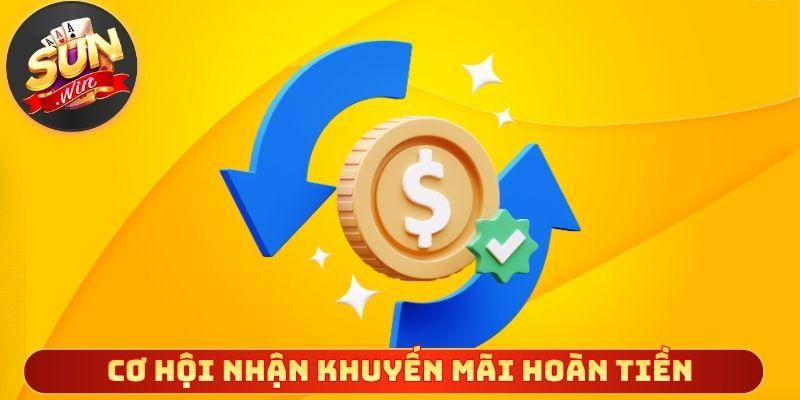 Cơ hội nhận khuyến mãi hoàn tiền thật dễ dàng