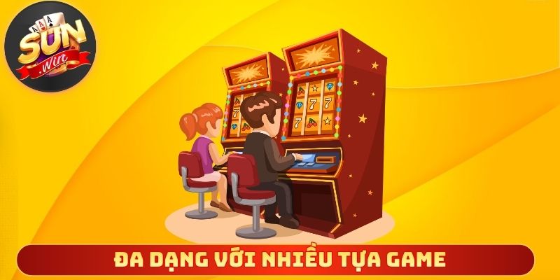 Đa dạng với nhiều tựa game nổ hũ rút tiền mặt