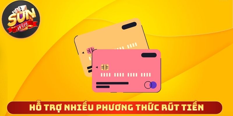 Hệ thống hỗ trợ nhiều phương thức rút tiền hiện đại