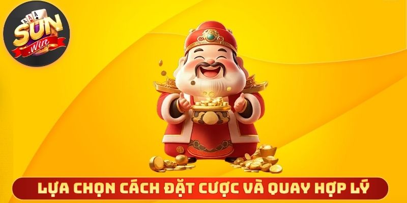 Lựa chọn cách đặt cược và quay hợp lý