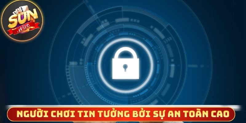 Người chơi tin tưởng bởi sự an toàn cao