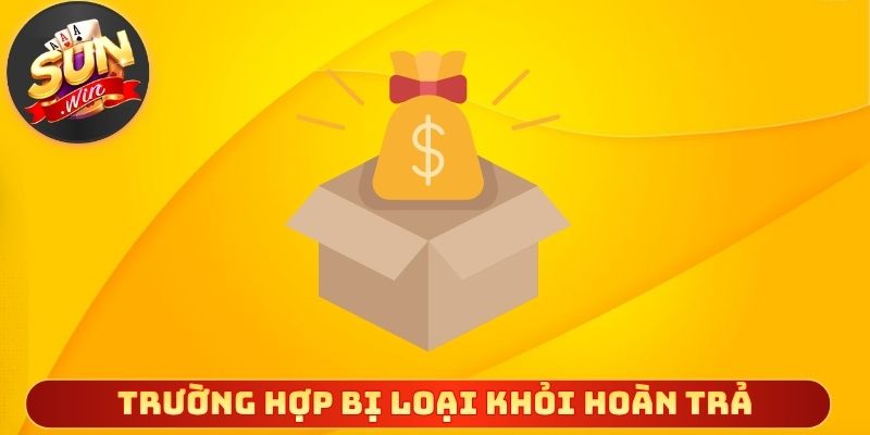 Những trường hợp bị loại khỏi hoàn trả hằng tuần