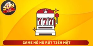 Game nổ hũ rút tiền mặt