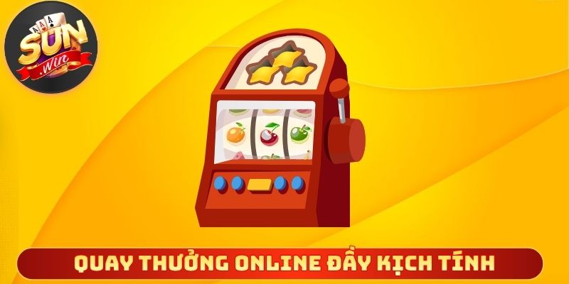 Trải nghiệm game quay thưởng online đầy kịch tính
