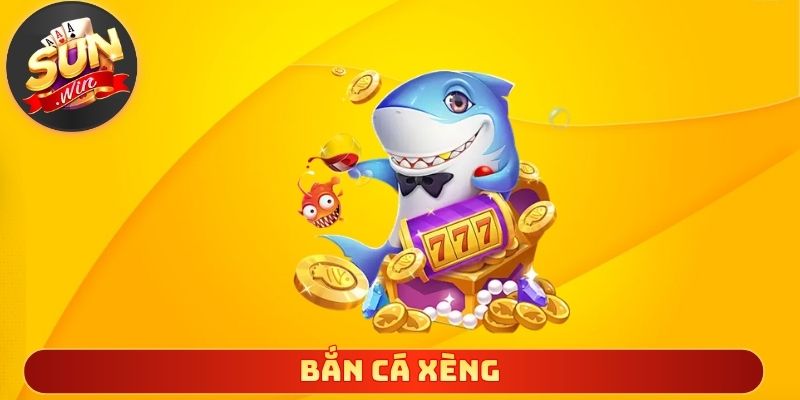 Bắn Cá Xèng