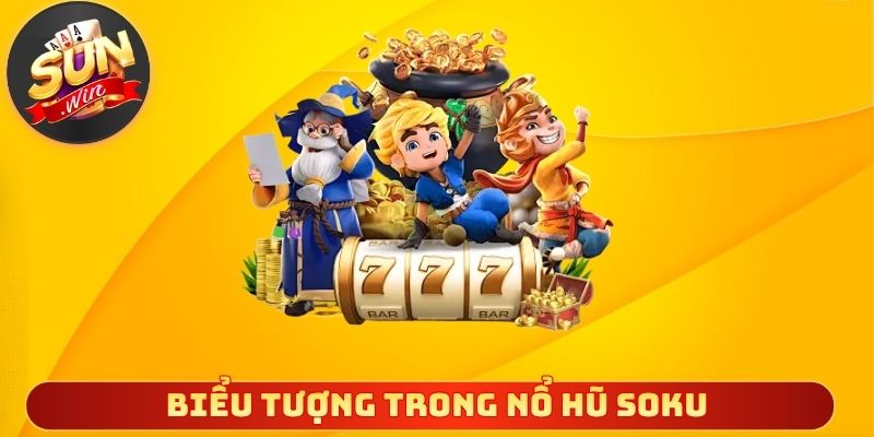Biểu tượng trong nổ hũ soku tạo nên giá trị phần thưởng