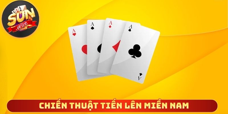 Chiến thuật tiến lên miền Nam cơ bản dễ áp dụng