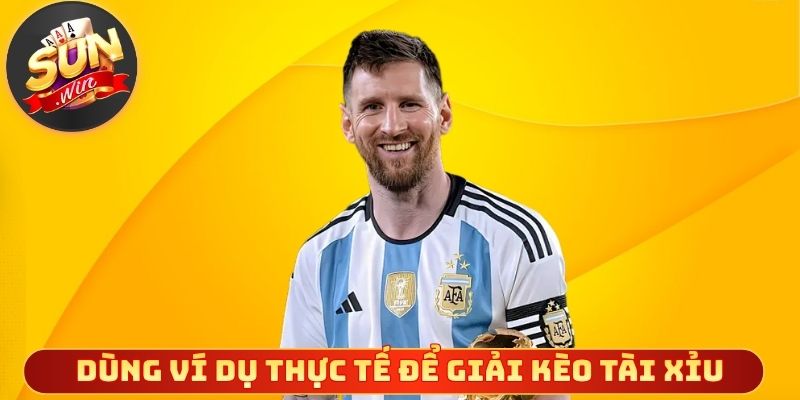 Dùng ví dụ thực tế để giải kèo tài xỉu 2 2.5 chính xác