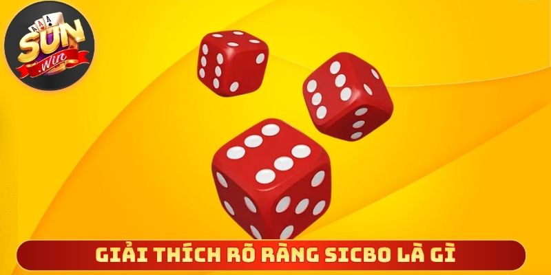 Giải thích rõ ràng sicbo là gì để người mới dễ nắm