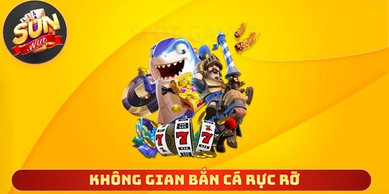 Không gian bắn cá rực rỡ và nhiều thử thách