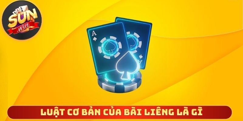 Luật cơ bản của bài liêng là gì