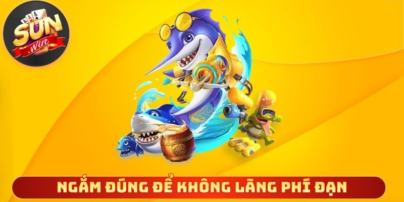 Ngắm đúng khoảnh khắc để không lãng phí đạn