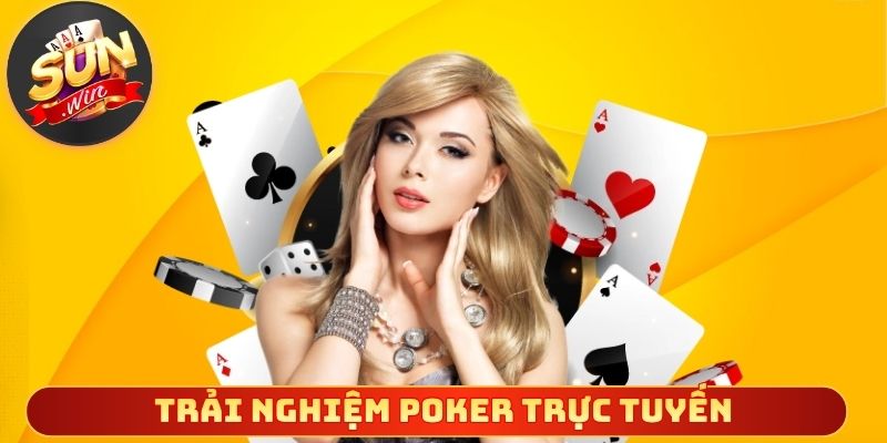 Trải nghiệm poker trực tuyến gay cấn sống động