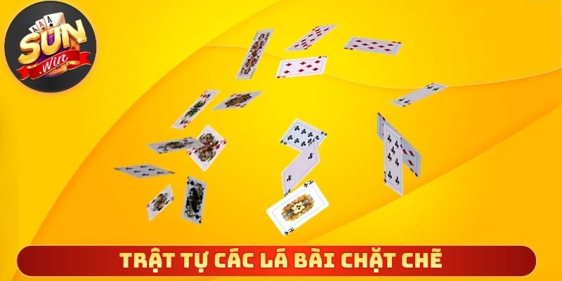 Trật tự các lá bài chặt chẽ