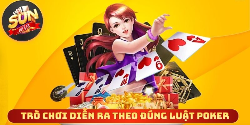 Trò chơi diễn ra theo đúng luật poker ở mỗi ván